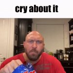 Cry About It meme