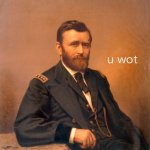 Ulysses S. Grant u wot meme