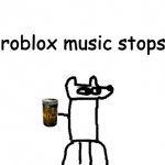 *roblox music stops*