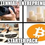 Millennial Entrepreneur starter pack | MILLENNIAL 'ENTREPRENUER'; STARTER PACK | image tagged in blank starter pack | made w/ Imgflip meme maker