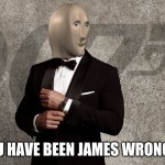 New meme template | image tagged in james wronged | made w/ Imgflip meme maker