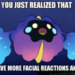 Surprised nebby (NEW) | YOU JUST REALIZED THAT; X AND Y HAVE MORE FACIAL REACTIONS AND S AND M | image tagged in surprised nebby new | made w/ Imgflip meme maker