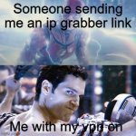 nice try | Someone sending me an ip grabber link; Me with my vpn on | image tagged in flash/superman | made w/ Imgflip meme maker