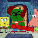 Aw nah Splotch Cob and Patrice all up on Tiky's stuff | IMPROBABLE | image tagged in raging squidward,madness combat | made w/ Imgflip meme maker
