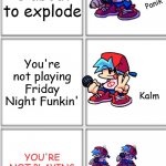 A meme made by my template! Feel free to use this. | Whitty is about to explode; You're not playing Friday Night Funkin'; YOU'RE NOT PLAYING FRIDAY NIGHT FUNKIN' | image tagged in friday night funkin' panik kalm panik,fnf,friday night funkin,panik kalm panik,four | made w/ Imgflip meme maker