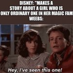 Weebs have to ruin everything | DISNEY: "MAKES A STORY ABOUT A GIRL WHO IS THE ONLY ORDINARY ONE IN HER MAGIC FAMILY"
WEEBS: | image tagged in hey i've seen this one,weeb,weebs,encanto,disney | made w/ Imgflip meme maker