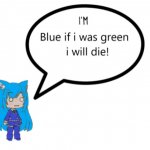 Gacha Life sold out 1: i'm blue if i was green i will die
