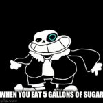 sans dance | WHEN YOU EAT 5 GALLONS OF SUGAR | image tagged in gifs,funny | made w/ Imgflip video-to-gif maker