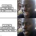 Not again | WHEN YOU FIND THE ITEM YOU'RE LOOKING FOR; WHEN THE DELIVERY COSTS MORE THAN THE ITEM | image tagged in bruh-,delivery,disappointment,i hate it when | made w/ Imgflip meme maker