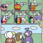 This took so long to make | VISTAS; VIEWS; VISTES; VISUALIZZAZIONI; VEDERE; VUES | image tagged in teletubbie hand circle,funny memes,memes,dank,dank memes | made w/ Imgflip meme maker