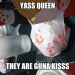 Fries x tea ship lol | YASS QUEEN; THEY ARE GUNA KISSS | image tagged in i put the tape for faster aquiring | made w/ Imgflip meme maker