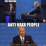 Biden Will You Shut Up Man Meme Generator Imgflip