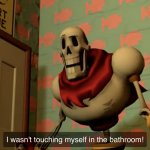 I Wasn’t Touching Myself In The Bathroom