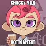 Have choccy milk | CHOCCY MILK; BOTTOM TEXT | image tagged in agent 8 with choccy milk | made w/ Imgflip meme maker