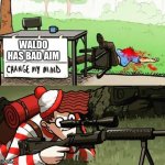 Wally sniper | WALDO HAS BAD AIM | image tagged in wally sniper | made w/ Imgflip meme maker