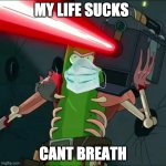 rick | MY LIFE SUCKS; CANT BREATH | image tagged in pickle rick laser | made w/ Imgflip meme maker