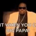 Biggie Smalls I love it when you call me big papa GIF Template