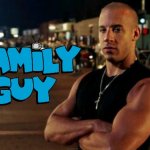 It seems today that all you see... | image tagged in vin diesel,family guy,fast and furious,dominic toretto,dom toretto,family | made w/ Imgflip meme maker