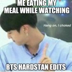 BTS MEMES | ME EATING MY MEAL WHILE WATCHING; BTS HARDSTAN EDITS | image tagged in jin bts | made w/ Imgflip meme maker