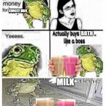 B O N E R S | CHOCCY MILK; CHOCCY MILK; BOTH; MILK | image tagged in mom can you give me money to buy burger | made w/ Imgflip meme maker