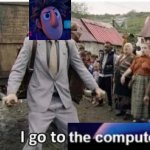 Crossover | image tagged in i go to america,memes,to the computer,crossover | made w/ Imgflip meme maker