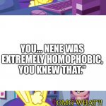 Cuddles plays the FNF HD Mod. | Well, she’s dead. YOU… NENE WAS EXTREMELY HOMOPHOBIC, YOU KNEW THAT.”; OMG WHAT?! | image tagged in cuddles saw something meme htf | made w/ Imgflip meme maker