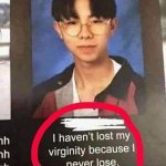 Virginity I never lose