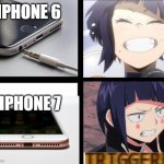 No Headphone Jack | IPHONE 6; IPHONE 7 | image tagged in triggered template,iphone,iphone 6,mha,iphone 7,my hero academia | made w/ Imgflip meme maker