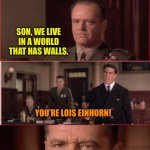 When Ace Ventura Meets a Few Good Men | YOU’RE RAY FINKLE. SON, WE LIVE IN A WORLD THAT HAS WALLS. YOU’RE LOIS EINHORN! YOU’RE DAMN RIGHT I AM! | image tagged in you can't handle the truth | made w/ Imgflip meme maker