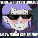 Yes Amity | EXCUSE ME, WHILE I CELEBRATE BEING; AN AWESOME GIRLFRIEND! | image tagged in yes amity | made w/ Imgflip meme maker