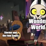 Hissing Hooty | Wonder World; Storius and the Four Sages | image tagged in hissing hooty | made w/ Imgflip meme maker