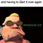 Emotional Crit TF2 | Me after failing middle school and having to start it over again | image tagged in emotional crit tf2 | made w/ Imgflip meme maker