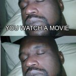 2018 in a nutshell | YOU WATCH A MOVIE; IT'S GARBAGE | image tagged in sleeping shaq | made w/ Imgflip meme maker