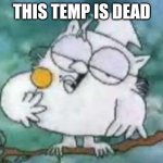 Tootsie Pop Owl | THIS TEMP IS DEAD | image tagged in tootsie pop owl | made w/ Imgflip meme maker