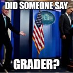 "I like that word!" | DID SOMEONE SAY; GRADER? | image tagged in memes,bubba and barack,bill clinton | made w/ Imgflip meme maker