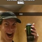 Google vs Bing | "HOW TO STOP BULLIES"
GOOGLE: TELL AN ADULT
BING: | image tagged in kill guy,google,bing,memes,funny,stop reading the tags | made w/ Imgflip meme maker