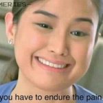 You have to endure the pain meme