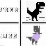 e | AMONGUS; AMOGUS | image tagged in google dinosaur comparison | made w/ Imgflip meme maker
