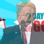 Trump 2 days