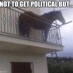 l a u g h | NOT TO GET POLITICAL BUT... | image tagged in juan,memes,funny | made w/ Imgflip meme maker