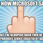 No words for it except Microsoft sam was a control freak back then in davemadsons universe | THIS IS HOW MICROSOFT SAM FELT; ABOUT THE BLOOPERS BACK THEN IN THE BLOOPERS/PARODIES SERIES CREATED BY DAVEMADSON | image tagged in f-u-emoji,memes,microsoft sam,davemadson,control freak,relatable | made w/ Imgflip meme maker