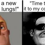 Incredibles bob | "I got a new pair of lungs!"; "Time to add it to my collection" | image tagged in incredibles bob | made w/ Imgflip meme maker