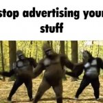 Stop advertising your stuff GIF Template