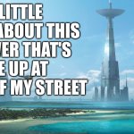 5G Star Wars Tower at the End of my Street | I'M LITTLE UNEASY ABOUT THIS 5G TOWER THAT'S GONE UP AT THE END OF MY STREET | image tagged in star wars 5g tower | made w/ Imgflip meme maker