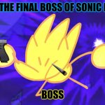 Super Sonic Time Jump | ME IN THE FINAL BOSS OF SONIC MANIA; BOSS | image tagged in super sonic time jump | made w/ Imgflip meme maker