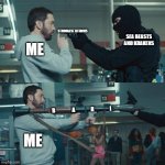 be facts when ive made this happen | STRONGEST ATTACKS; SEA BEASTS AND KRAKENS; ME; B                A               R               I; ME | image tagged in eminem bazooka | made w/ Imgflip meme maker