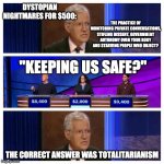 Jeopardy | DYSTOPIAN NIGHTMARES FOR $500: THE CORRECT ANSWER WAS TOTALITARIANISM "KEEPING US SAFE?" THE PRACTICE OF MONITORING PRIVATE CONVERSATIONS, S | image tagged in jeopardy | made w/ Imgflip meme maker
