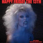 Friday The 13th | HAPPY FRIDAY THE 13TH JUDY LANDERS UNOFFICIAL FACEBOOK TRIBUTE | image tagged in judy landers vampire,funny memes,sexy women | made w/ Imgflip meme maker