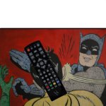 Batman Slapping The Remote