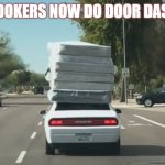 Hookers now do door dash | HOOKERS NOW DO DOOR DASH | image tagged in moving bed mattresses,funny,hookers,too funny,funny memes | made w/ Imgflip meme maker